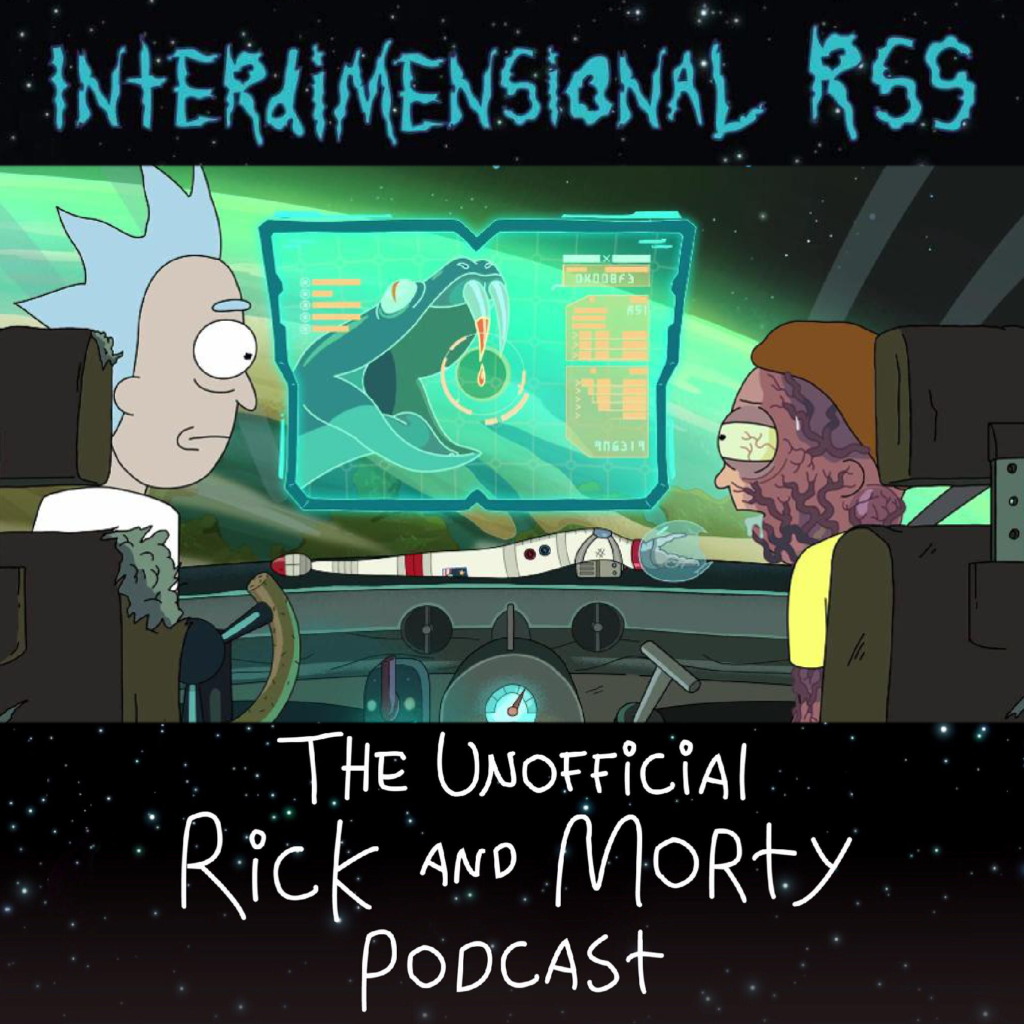 Interdimensional Rss The Unofficial Rick And Morty Podcast